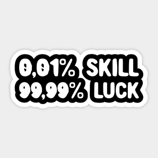 Skill and Luck Sticker